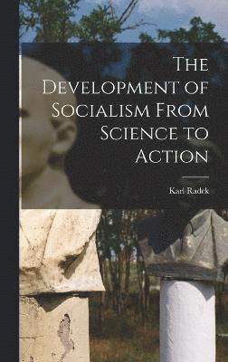 The Development of Socialism From Science to Action 1