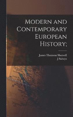 James Thomson Shotwell, J Salwyn 1879- Schapiro, J. Salwyn 1879- Schapiro, J Salwyn Schapiro - Modern and Contemporary European History;, Inbunden
