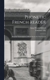 bokomslag Phonetic French Reader; Phonetic Transcription of Short Stories for Oral French