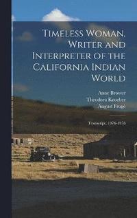 bokomslag Timeless Woman, Writer and Interpreter of the California Indian World