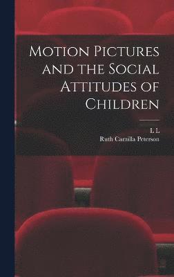 Motion Pictures and the Social Attitudes of Children 1