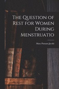 bokomslag The Question of Rest for Women During Menstruatio