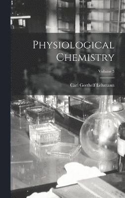 Physiological Chemistry; Volume 3 1