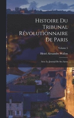 Histoire du Tribunal rvolutionnaire de Paris 1