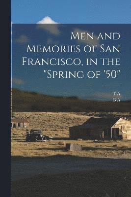 bokomslag Men and Memories of San Francisco, in the &quot;spring of '50&quot;