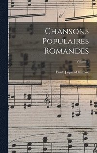 bokomslag Chansons populaires romandes; Volume 1