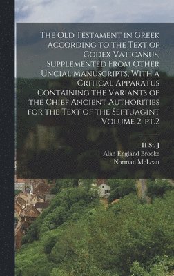 bokomslag The Old Testament in Greek According to the Text of Codex Vaticanus, Supplemented From Other Uncial Manuscripts, With a Critical Apparatus Containing the Variants of the Chief Ancient Authorities for