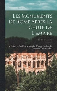 bokomslag Les monuments de Rome aprs la chute de l'empire