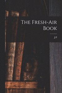 bokomslag The Fresh-air Book