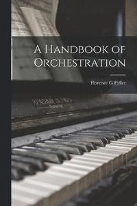 bokomslag Handbook of Orchestration