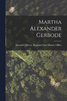 Bancroft Library Regional Oral History - Martha Alexander Gerbode, Häftad