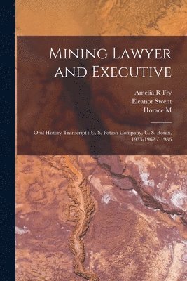 Amelia R Fry, Eleanor Swent, Horace M 1890-1987 Albright - Mining Lawyer and Executive, Häftad
