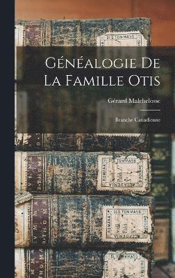 Malchelosse Gérard 1896-1969, Gérard, 1896-1969, Malchelosse, Gérard Malchelosse - Généalogie de la famille Otis, Inbunden