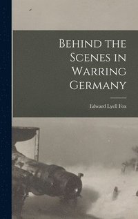 bokomslag Behind the Scenes in Warring Germany