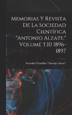 bokomslag Memorias y revista de la Sociedad Cientfica &quot;Antonio Alzate.&quot; Volume t.10 1896-1897