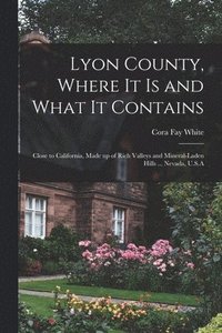 bokomslag Lyon County, Where it is and What it Contains