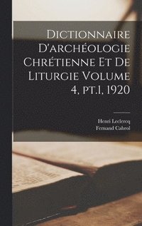 bokomslag Dictionnaire d'archologie chrtienne et de liturgie Volume 4, pt.1, 1920