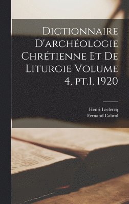 Dictionnaire d'archologie chrtienne et de liturgie Volume 4, pt.1, 1920 1