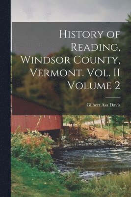 bokomslag History of Reading, Windsor County, Vermont. Vol. II Volume 2