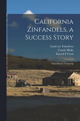 bokomslag California Zinfandels, a Success Story