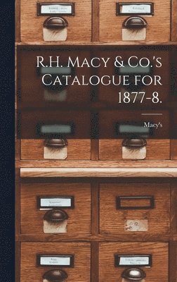 Macy's (Firm) - R.H. Macy & Co.'s Catalogue for 1877-8., Inbunden