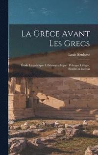 bokomslag La Grce avant les Grecs