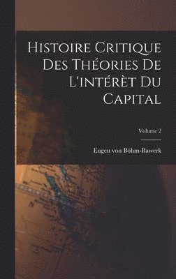 Histoire critique des thories de l'intrt du capital; Volume 2 1