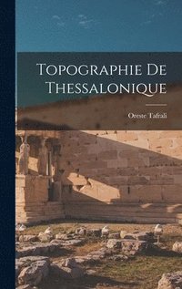 bokomslag Topographie de Thessalonique