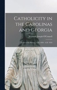 bokomslag Catholicity in the Carolinas and Georgia