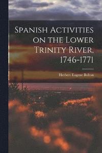 bokomslag Spanish Activities on the Lower Trinity River, 1746-1771