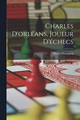 Charles D'orlans, Joueur D'checs 1