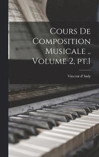 bokomslag Cours de composition musicale .. Volume 2, pt.1