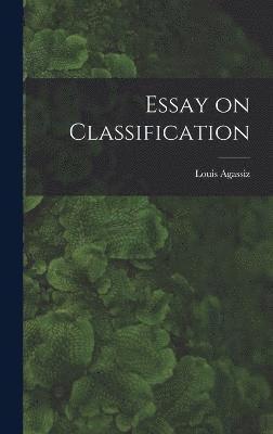 Louis Agassiz - Essay on Classification, Inbunden