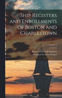 bokomslag Ship Registers and Enrollments of Boston and Charlestown; Volume 1