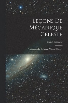 Poincaré Henri 1854-1912, Henri, 1854-1912, Poincaré, Henri Poincaré - Leçons de mécanique céleste, Häftad