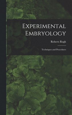 Experimental Embryology; Techniques and Procedures 1