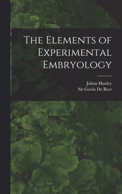 bokomslag The Elements of Experimental Embryology