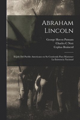 Abraham Lincoln, Nott Charles C, Abraham, 1809-1865, Lincoln - Abraham Lincoln, Häftad