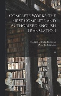 bokomslag Complete Works; the First Complete and Authorized English Translation