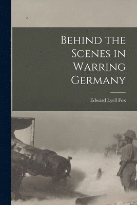 bokomslag Behind the Scenes in Warring Germany