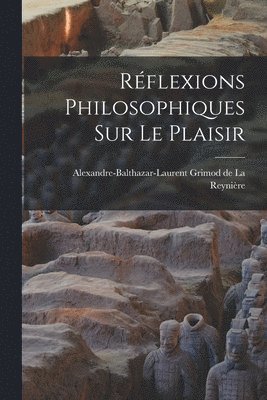 bokomslag Rflexions philosophiques sur le plaisir