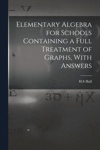 bokomslag Elementary Algebra for Schools Containing a Full Treatment of Graphs, With Answers