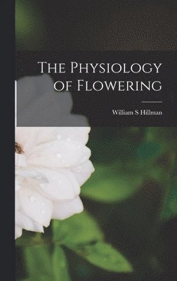 The Physiology of Flowering 1