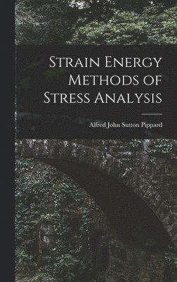 Alfred John Sutton Pippard - Strain Energy Methods of Stress Analysis, Inbunden