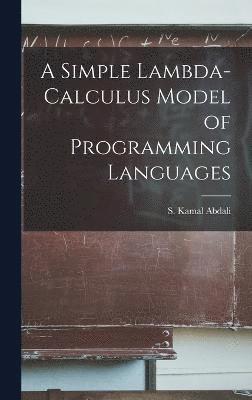 bokomslag A Simple Lambda-calculus Model of Programming Languages