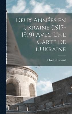 bokomslag Deux annes en Ukraine (1917-1919) avec une carte de l'Ukraine