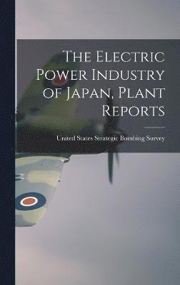 United States Strategic Bombing Survey - Electric Power Industry of Japan, Plant Reports, Inbunden