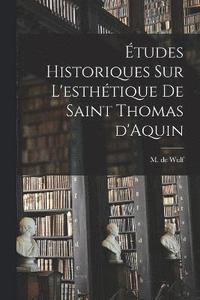 bokomslag tudes historiques sur l'esthtique de saint Thomas d'Aquin