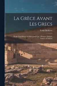 bokomslag La Grce avant les Grecs