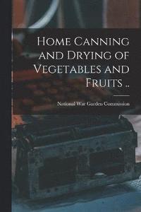 bokomslag Home Canning and Drying of Vegetables and Fruits ..